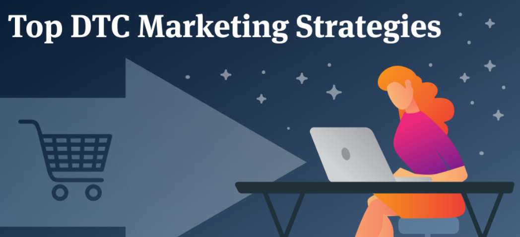 Direct-to-Consumer Marketing Strategies